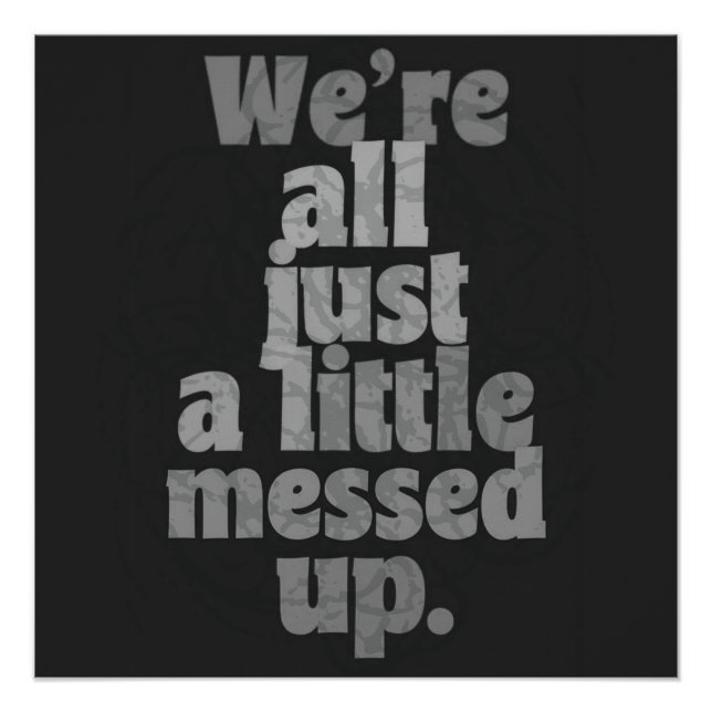 Pôster We’re All Just a Little Messed Up (Frente)