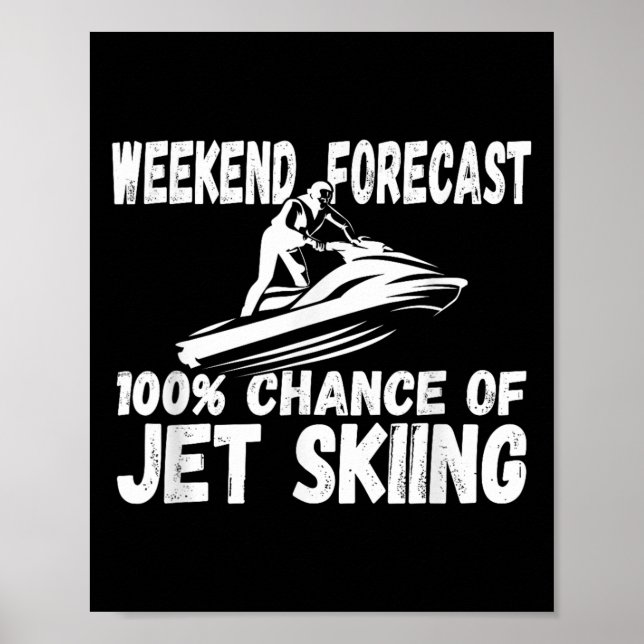 Poster Weekend Forecast 100% Chance Of Jet Skiing Funny J (Frente)