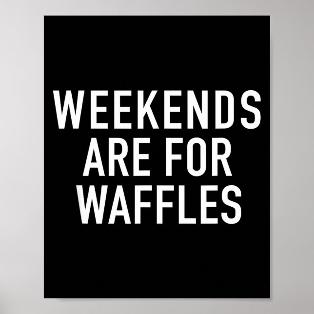 Poster Weekends Are For Waffles - Pular Funny Food Quote  (Frente)