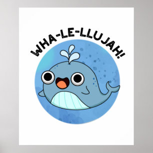 Poster Wha-le-llujah Cute Whale Pun
