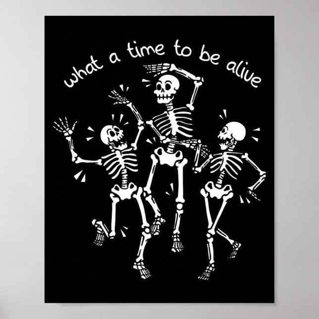 Poster What A Time To Be Alive Skeleton Dancing Funny  (Frente)