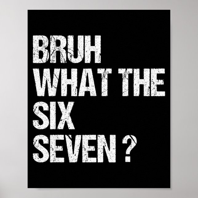 Poster What The Bruh 67 Meme Funny Six Seven Gen Alpha Sl (Frente)