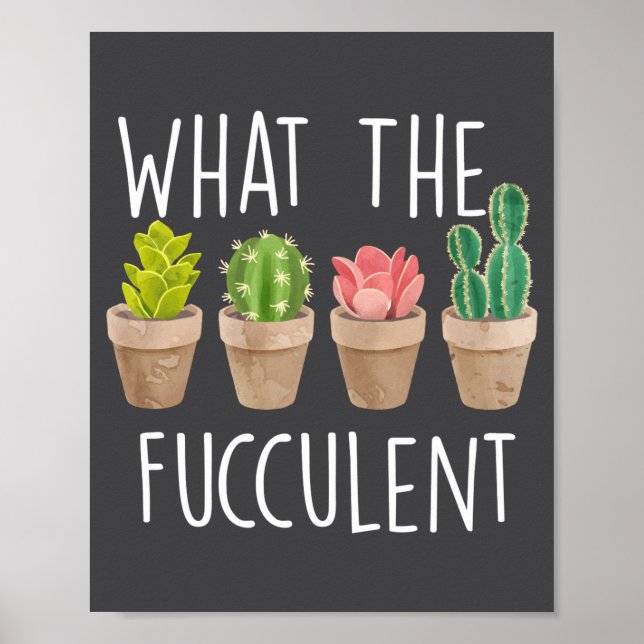 Poster What The Fucculent Cactus Succulent Plant Gift  (Frente)