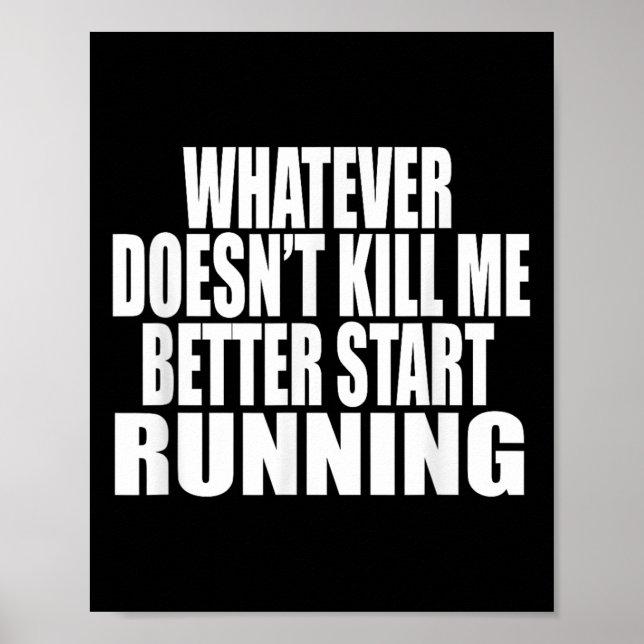 Poster Whatever Doesn't Kill Me Better Start Running Moti (Frente)