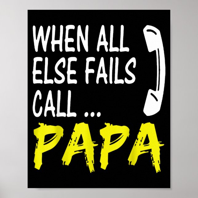 Poster When All Else Fails Call Papa Funny Quote  (Frente)