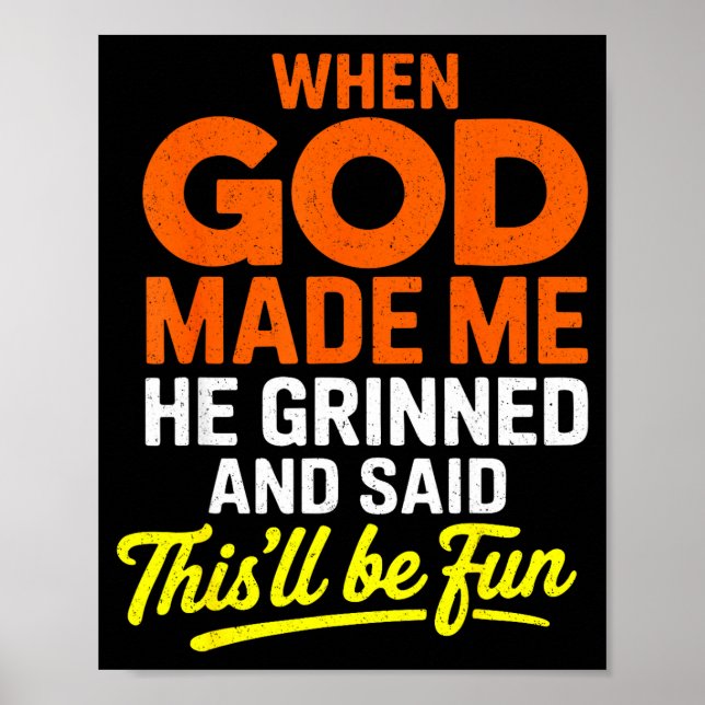 Poster When God Made Me He Grinned And Said Funny  (Frente)