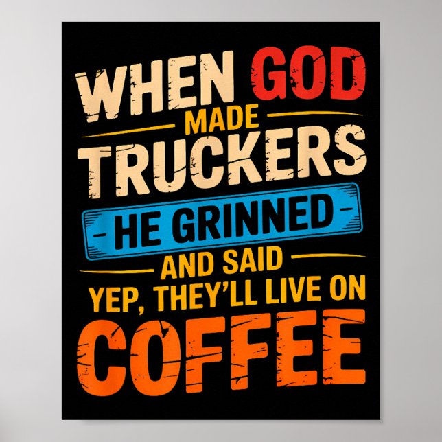 Poster When God Made Truckers Funny Coffee Lovers Christi (Frente)