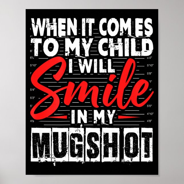 Poster When It Comes To My Child I Will Smile In My Mugsh (Frente)