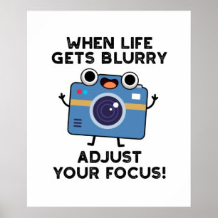 Poster When Life Gets Blurry Adjust Your Focus Funny Came