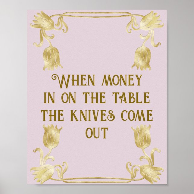 Poster When Money Is On The Table The Knives Come Out (Frente)