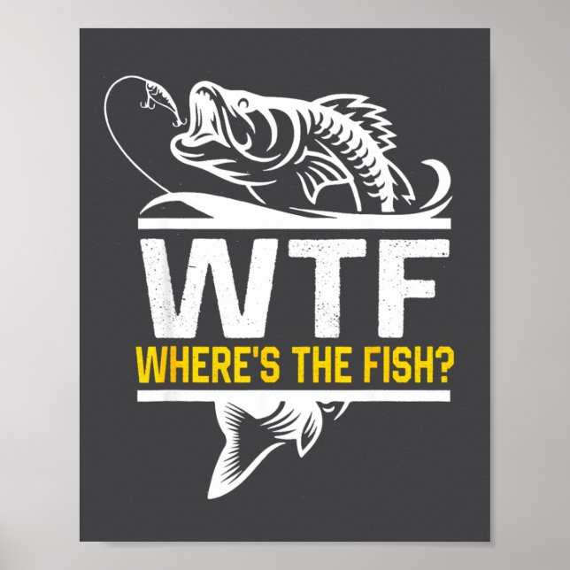 Poster Where S The Fish Wtf Men S Funny Fishing  (Frente)