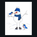 Poster Whimsical Long-Legged Snowman<br><div class="desc">This is an original mixed media painting of a whimsical long-legged snowman with two bluebirds.</div>