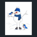 Poster Whimsical Long-Legged Snowman<br><div class="desc">This is an original mixed media painting of a whimsical long-legged snowman with two bluebirds.</div>