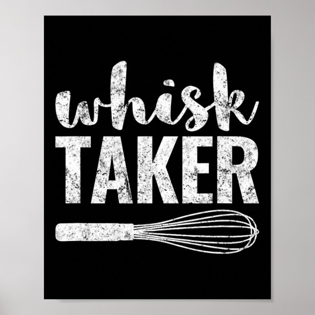 Poster Whisk Taker Engraçado Rei Pun Presente (Frente)