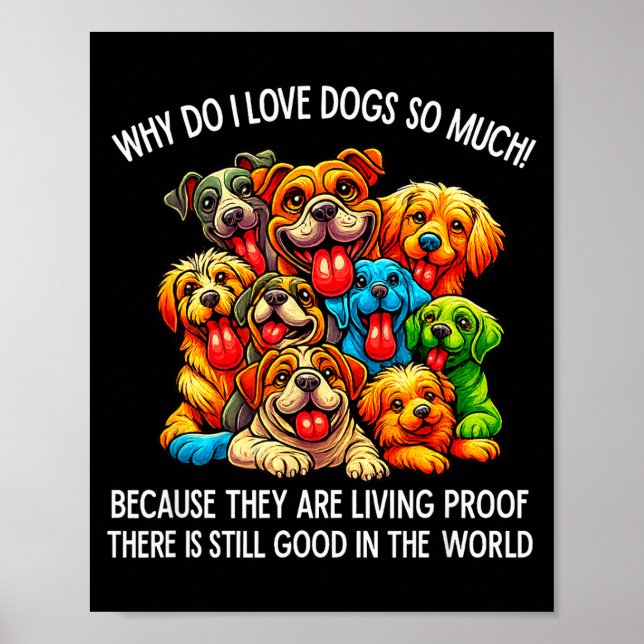 Poster Why Do I Love Dogs So Much Dog Lover  (Frente)