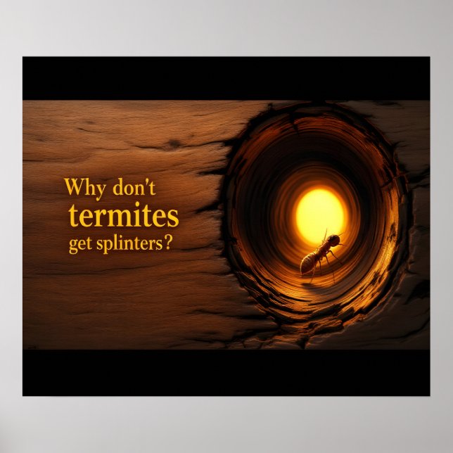 Poster Why Don’t Termites Get Splinters? Funny (Frente)