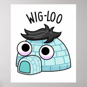 Poster Wig-loo Funny Igloo Pun