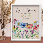 Poster Wildflower Bridal Shower Love in Bloom Flower Bar<br><div class="desc">Love in Bloom Flower Bar sign for your wildflower bridal shower. This watercolor botanical design has a pretty border of wildflowers including daisy poppy cornflower coneflower buttercup clover and bluebell. An elegant modern floral with bouncy calligraphy. Perfect for rustic country, cottagecore / countrycore or bohemian, floral, natural garden theme etc....</div>