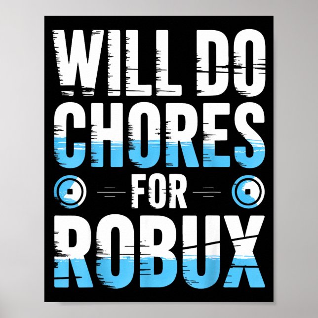 Poster Will Do Chores For Robux Funny Gamer Video Game No (Frente)