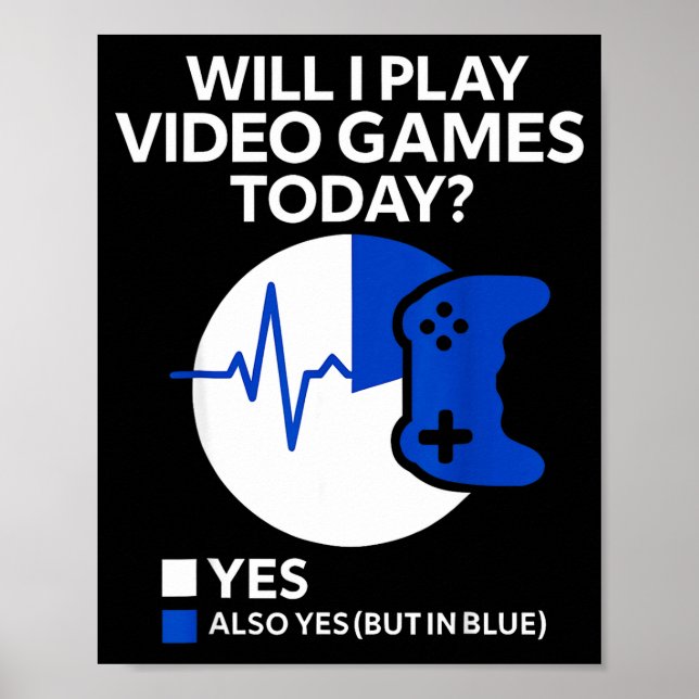 Poster Will I Play Video Games Today Funny Gamer Gaming  (Frente)