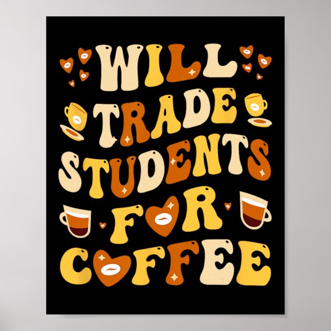 Poster Will Trade My Students For Coffee Teacher Valentin (Frente)