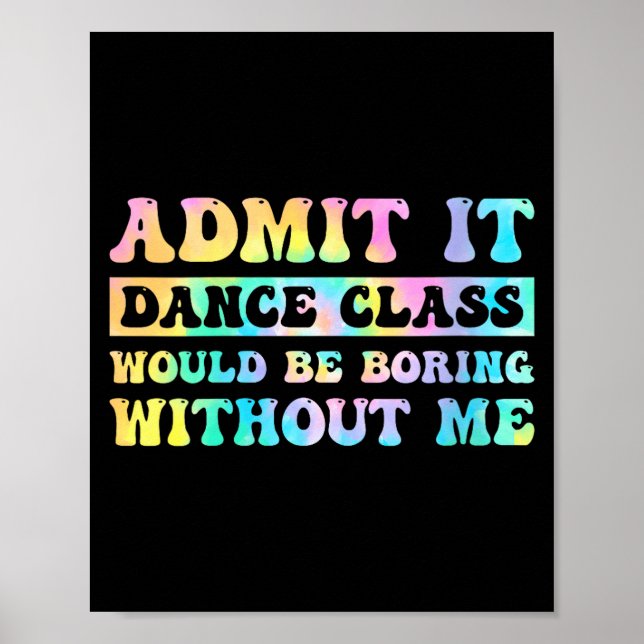 Poster Womens Admit It Dance Cl Would Be Boring Without M (Frente)