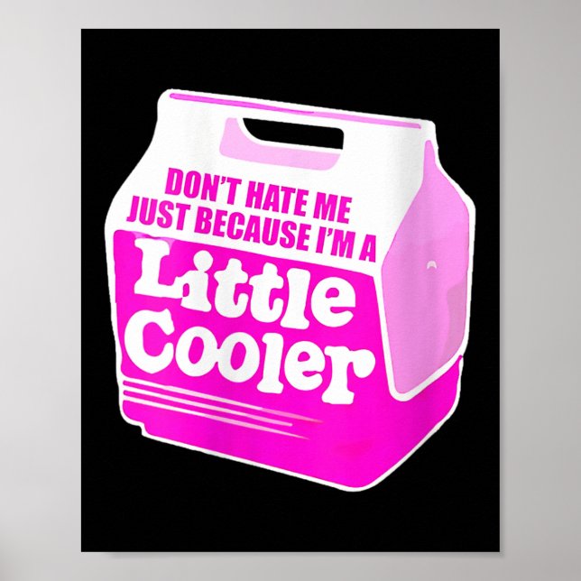 Poster Womens Don't Hate Me Just Because I'm A Little-coo (Frente)