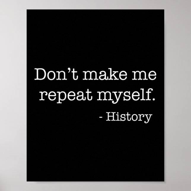 Poster Womens Don't Make Me Repeat Myself History Funny Q (Frente)
