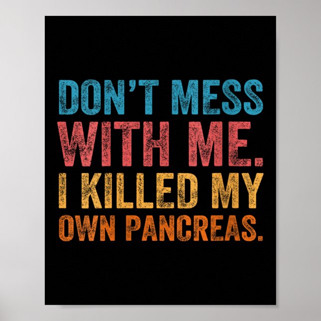 Poster Womens Don't Mess With-me I Killed My Own Pancreas (Frente)