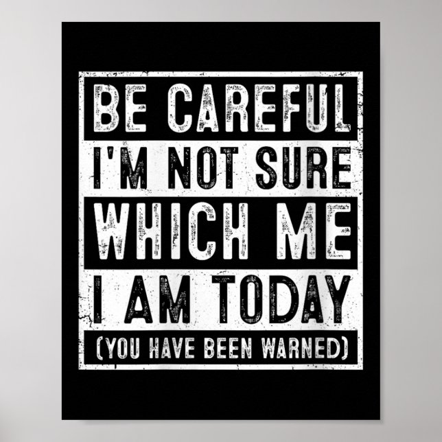 Poster Womens Funny Be Careful I'm Not Sure Which Me Toda (Frente)