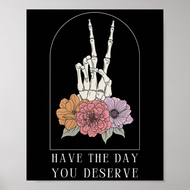Poster Womens Funny Sarcastic Have The Day You Deserve Mo (Frente)