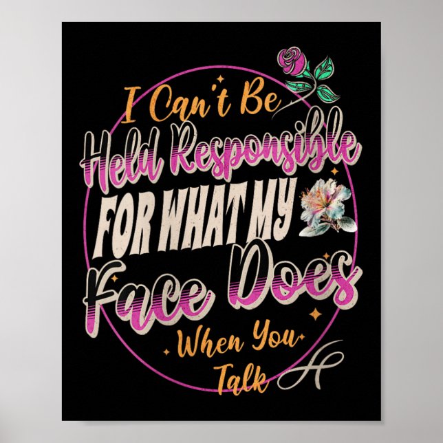 Poster Womens I Can't Be Held Resnsible What My Face Does (Frente)
