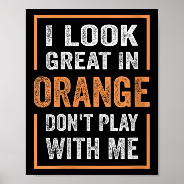 Poster Womens I Look Great In Orange Don't Play With Me F (Frente)