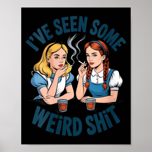 Poster Womens I’ve Seen Some Weird Funny Sarcastic Quote  (Frente)