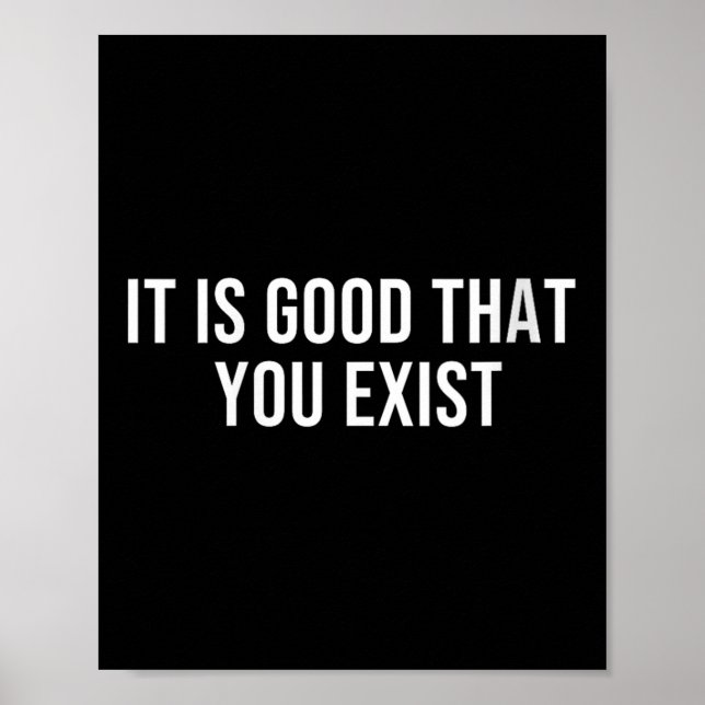 Poster Womens It Is Good That You Exist V-neck  (Frente)