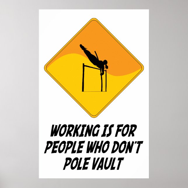 Poster Working Is For People Who Don't Pole Vault (Frente)