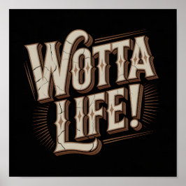 Poster Wotta Life Wall Art