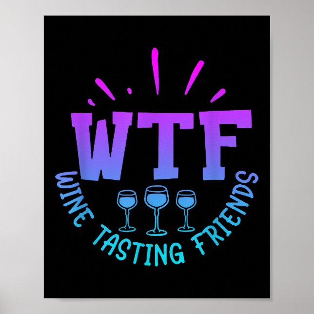 Poster Wtf Wine Tasting Friends Drinking Funny Saying Quo (Frente)