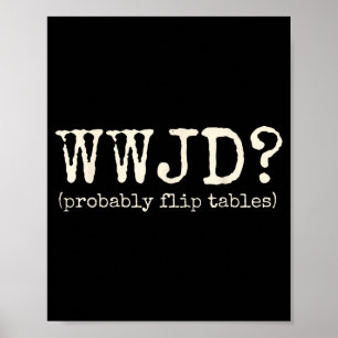 Poster Wwjd Provavelmente Vire as Mesas Bi Divertido Cris