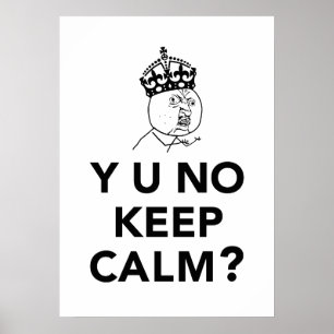 Poster Y U nenhuma cara - Y U nenhum mantem a calma