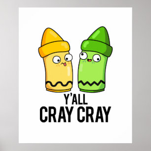 Poster Yall Cray Cray Engraçado Louco Crayon Pun