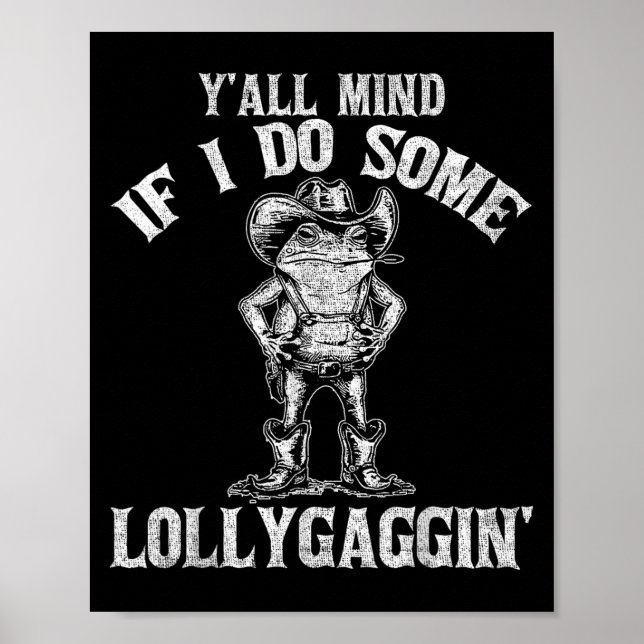 Poster Y'all Mind If I Do Some Lollygagging Funny Cowboy  (Frente)