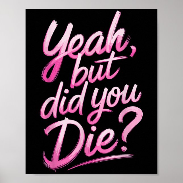 Poster Yeah But Did You Die_ Gym Fitness Motivation  (Frente)
