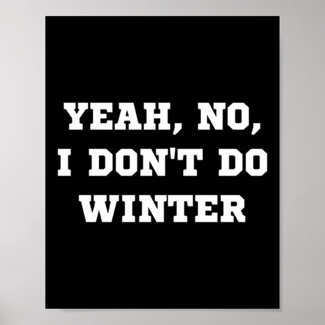 Poster Yeah No I Dont Do Winter Men Women Kids Cold Chri  (Frente)