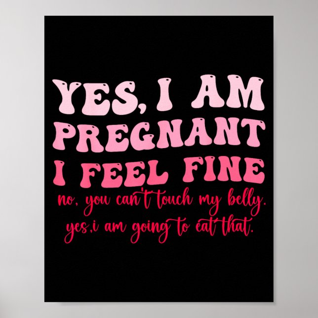 Poster Yes I Am Pregnant I Feel Fine Funny Pregnancy New  (Frente)