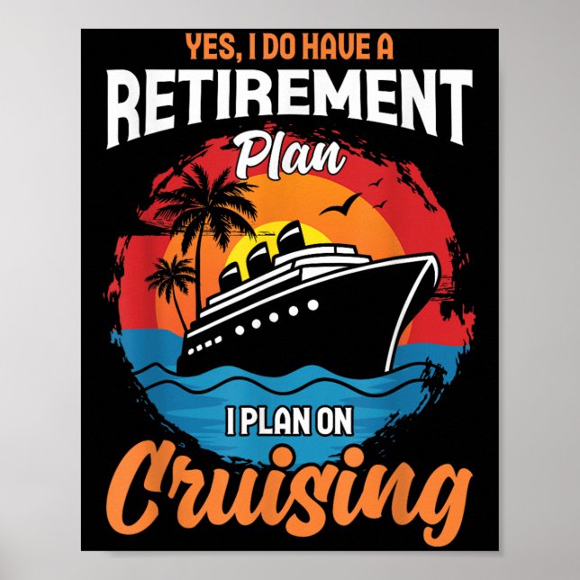 Poster Yes I Do Have A Retirement Plan Cruising Funny Tee (Frente)