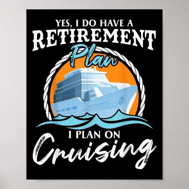 Poster Yes, I Do Have A Retirement Plan I Plan On Cruisin (Frente)