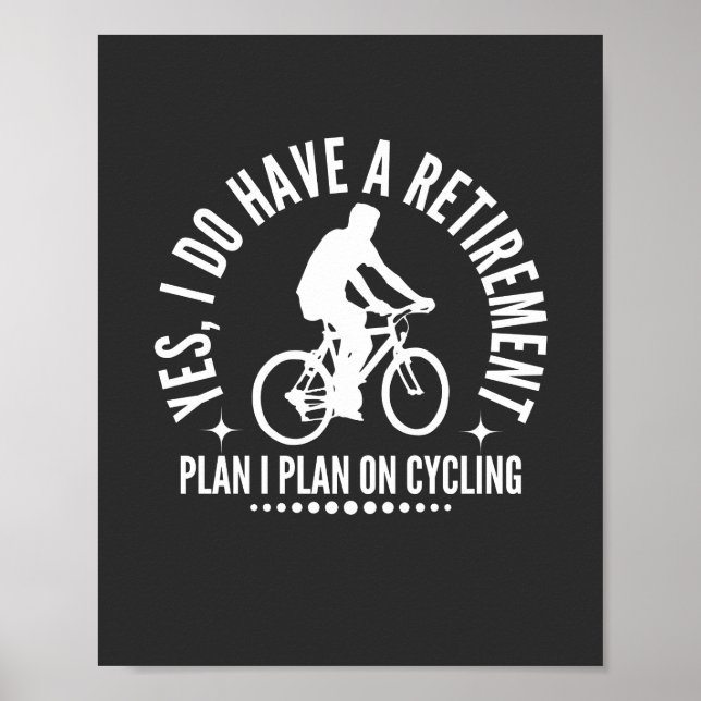 Poster Yes I Do Have A Retirement Plan I Plan On Cycling (Frente)