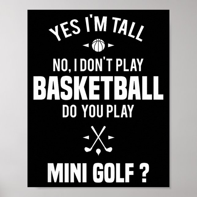 Poster Yes I'm Tall I Don't Play Basketball Do You Play M (Frente)