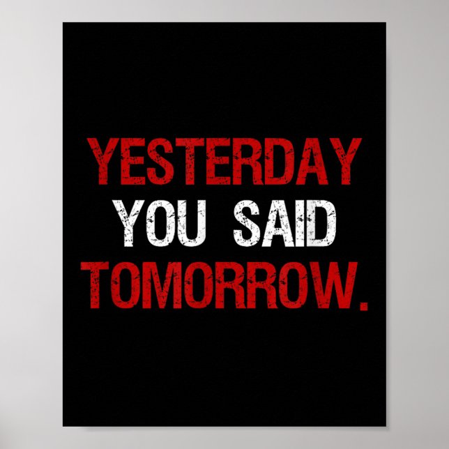 Poster Yesterday You Said Tomorrow Motivation Quote Hard  (Frente)